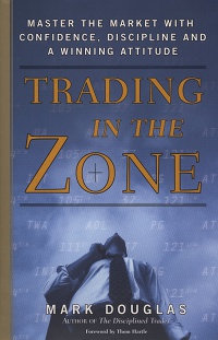 Trading in the Zone by Mark Douglas