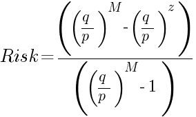 Risk = ((q / p) ^ M - (q / p) ^ z) / ((q / p) ^ M - 1) Risk = ((q / p) ^ M - (q / p) ^ z) / ((q / p) ^ M - 1)